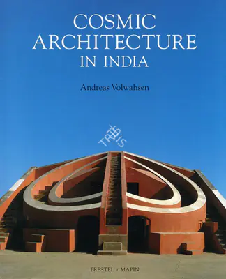Andreas Volwahsen (Author), Cosmic Architecture in India, 2001, Authored Book