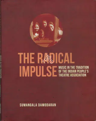 Sumangala Damodaran (Author), The Radical Impulse, 2017, Authored Book