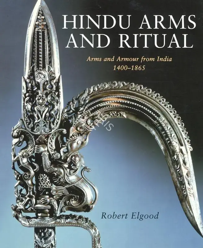 Robert Elgood (Author), Hindu Arms and Ritual, 2004, Authored Book