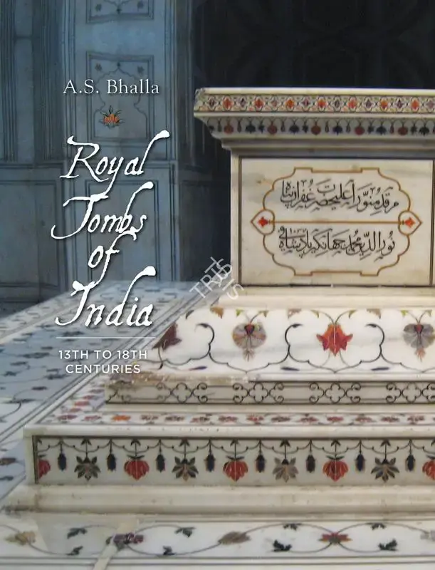 A.S. Bhalla (Author), Royal Tombs of India, 2009, Authored Book
