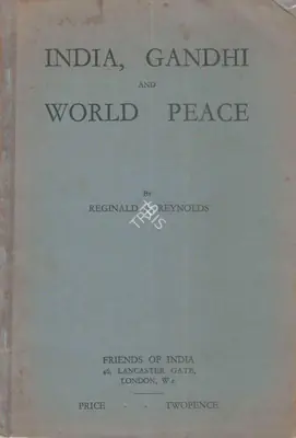Reginald A. Reynolds (Author), India Gandhi and World Peace, 1931, Authored Book