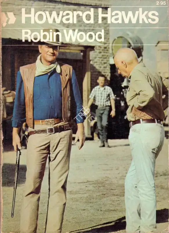 Robin Wood (Author), Howard Hawks, 1968, Authored Book