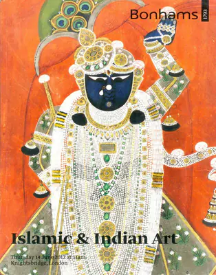 Bonhams (Auction House), Islamic and Indian Art, 2012, Auction Catalogue