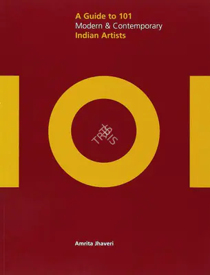 Amrita Jhaveri (Author), Guide to 101 Modern & Contemporary Indian Artists, 2005, Authored Book