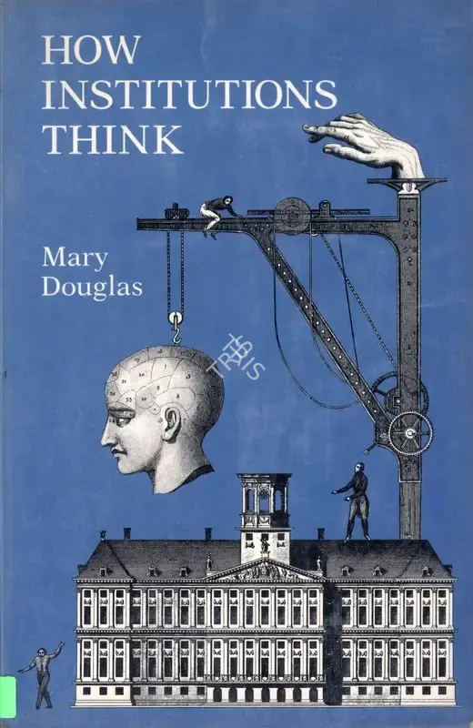 Mary Douglas (Author), How Institutions Think, 1986, Authored Book