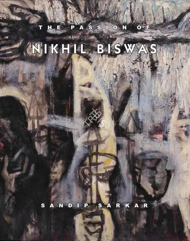 Sandip Sarkar (Author), The Passion of Nikhil Biswas, 2010, Authored Book
