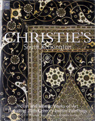 Christie's (Auction House), Indian and Islamic Works of Art, 2003, Auction Catalogue