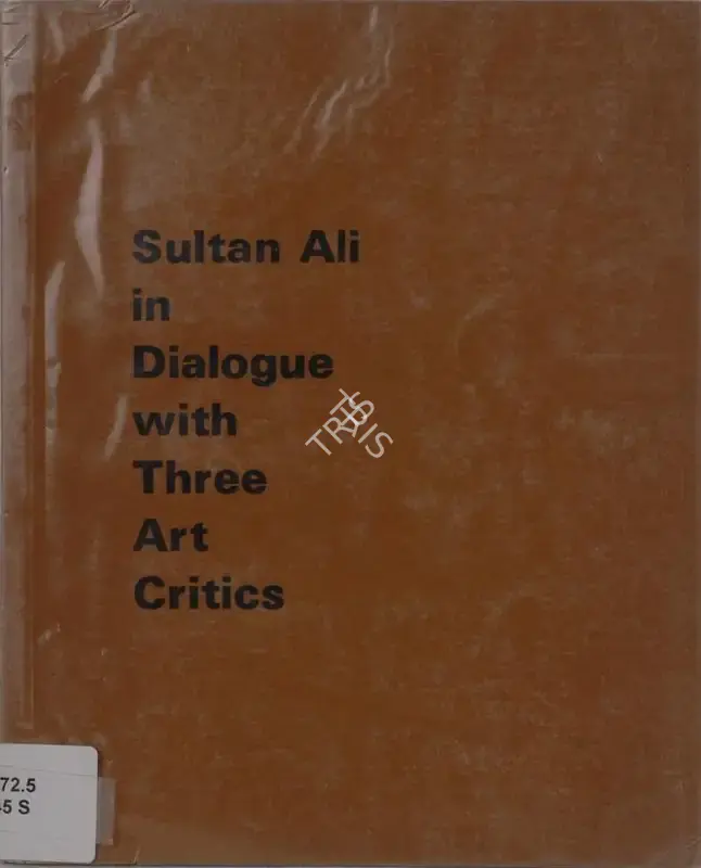 J. Sultan Ali (Compiler), Sultan Ali in Dialogue with Three Art Critics, 1987, Edited Book