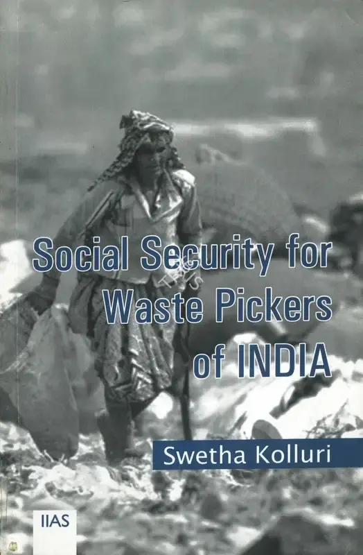 Swetha Kolluri (Author), Social Security for Waste Pickers of India, 2017, Authored Book