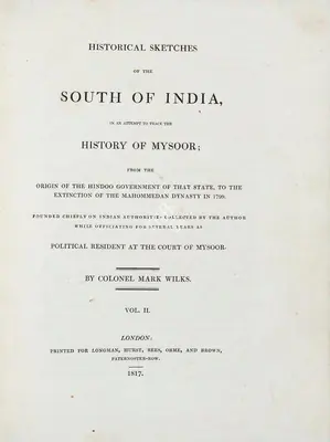 Mark Wilks (Author), Historical sketches of the South of India, in an attempt to trace the History of Mysoor, 1817, Authored Antiquarian Book