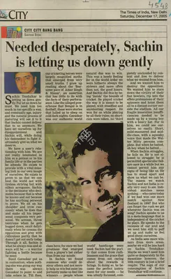Santosh Desai (Reporter), Needed Desperately, Sachin is Letting us down Gently, 2005, Newspaper Clipping