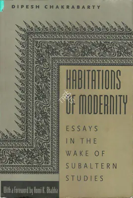 Dipesh Chakraborty (Author), Habitations of Modernity, 2002, Authored Book