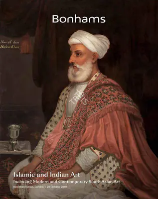 Bonhams (Auction House), Islamic and Indian Art, 2019, Auction Catalogue
