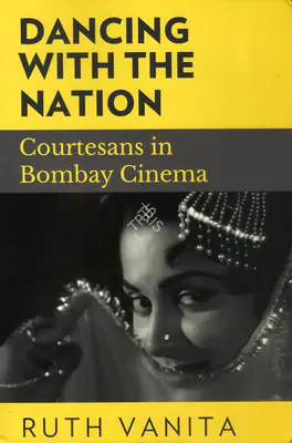 Ruth Vanita (Author), Dancing with the Nation, 2017, Authored Book
