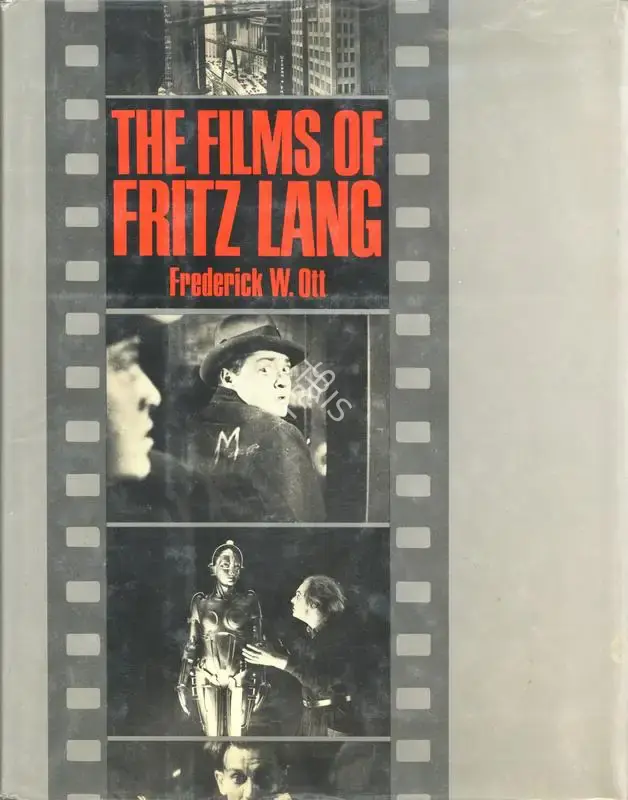 Frederick W. Ott (Author), The Films of Fritz Lang, 1979, Authored Book