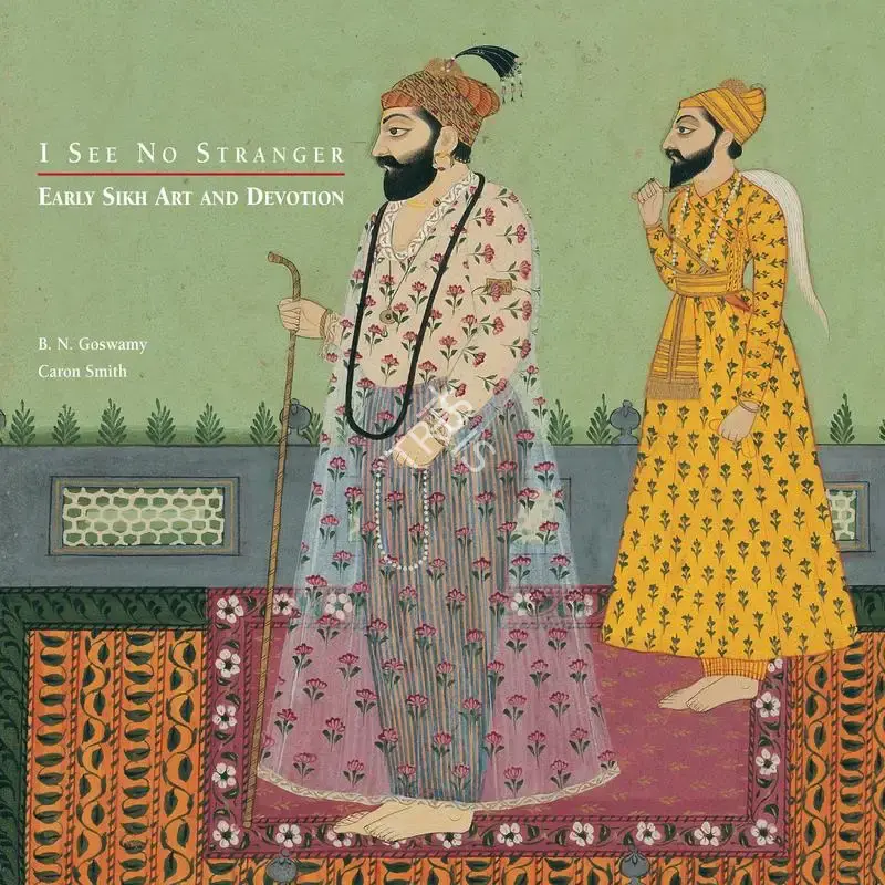 B.N. Goswamy (Author), I See No Stranger, 2006, Authored Book