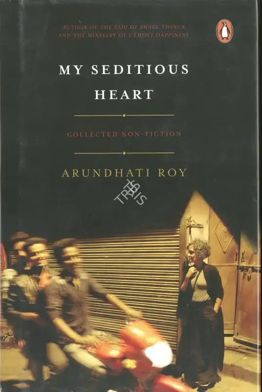 Arundhati Roy (Author), My Seditious Heart, 2019, Authored Book