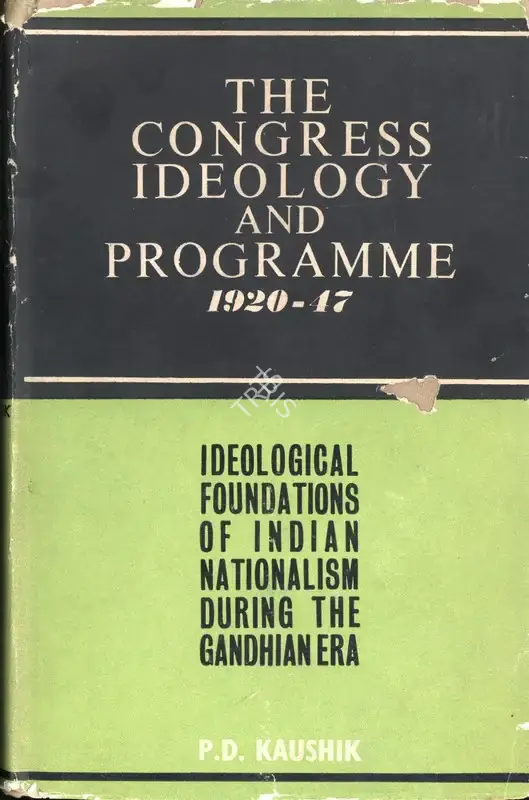 P.D. Kaushik (Author), The Congress Ideology and Programme 1920-47, 1964, Authored Book