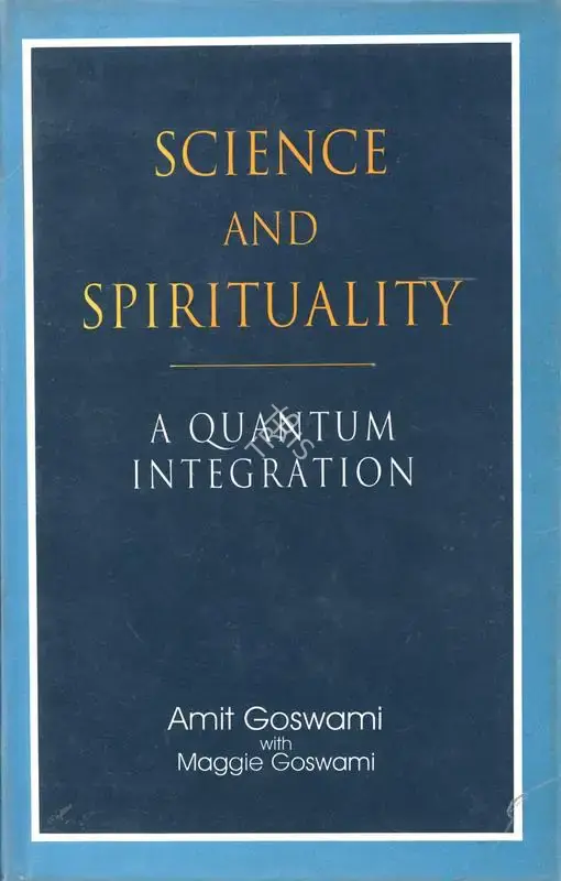 Amit Goswami (Author), Science and Spirituality, 1997, Authored Book