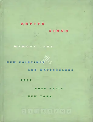 Arpita Singh (Artist), Memory Jars: New Paintings and Watercolors, 2003, Solo Exhibition Catalogue