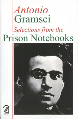 Antonio Gramsci (Author), Selection from the Prison Notebooks, 2015, Authored Book