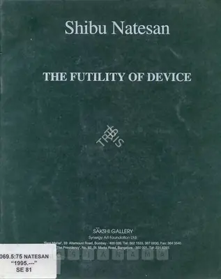 Shibu Natesan (Artist), Futility of Device, 1995, Solo Exhibition Catalogue