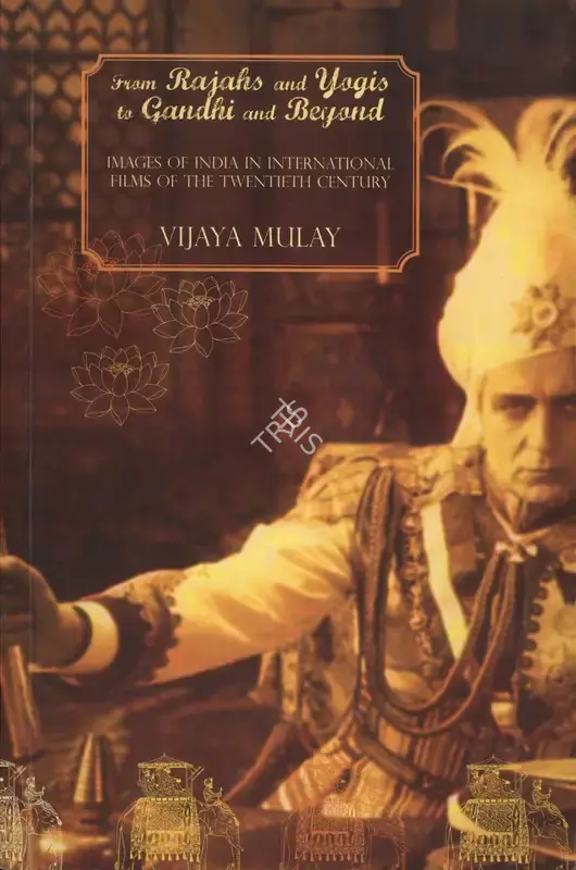 Vijaya Mulay (Author), From Rajahs and Yogis to Gandhi and Beyond, 2010, Authored Book