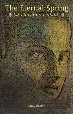 Idrak Bhatty (Author), The Eternal Spring, 2008, Authored Book