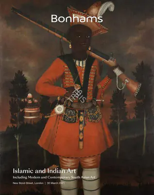 Bonhams (Auction House), Islamic and Indian Art, 2021, Auction Catalogue