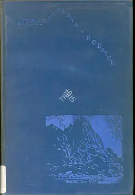 Nicholas Roerich (Author), Altai-Himalaya, 1929, Edited Book