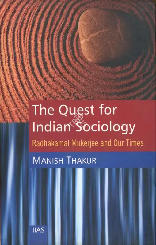 Manish Thakur (Author), The Quest for Indian Sociology, 2014, Authored Book