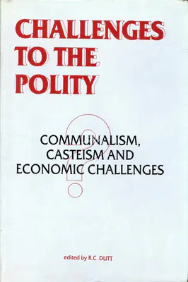 R.C. Dutt (Editor), Challenges to the Polity, 1989, Edited Book