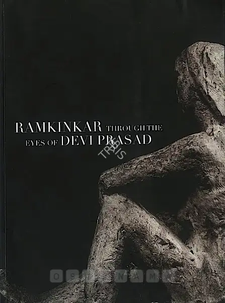 Debiprosad Roy Chowdhury (Artist), Ramkinkar through the Eyes of Devi Prasad, 2007, Solo Exhibition Catalogue
