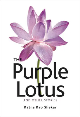 Ratna Rao Shekar (Author), The Purple Lotus and Other Stories, 2011, Authored Book