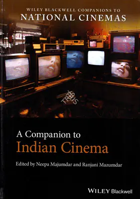 Neepa Majumdar (Editor), A Companion to Indian Cinema, 2022, Edited Book