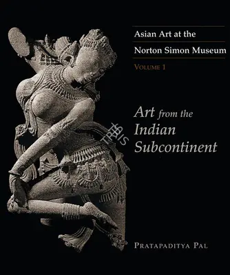 Pratapaditya Pal (Author), Art from the Indian Subcontinent, 2003, Authored Book