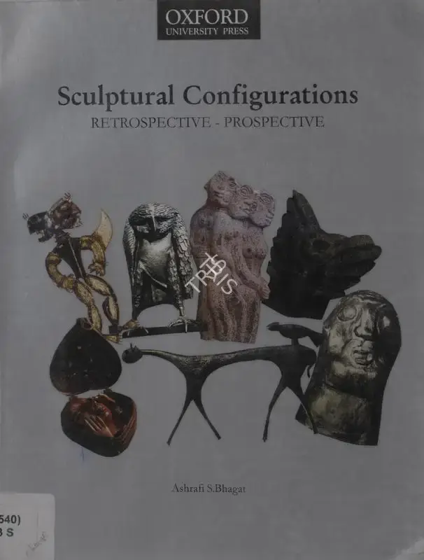 Ashrafi S. Bhagat (Author), Sculptural Configurations, 2003, Authored Book