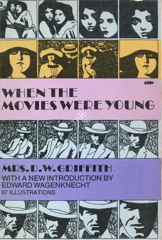 D.W. Griffith (Author), When the Movies Were Young, 1969, Authored Book
