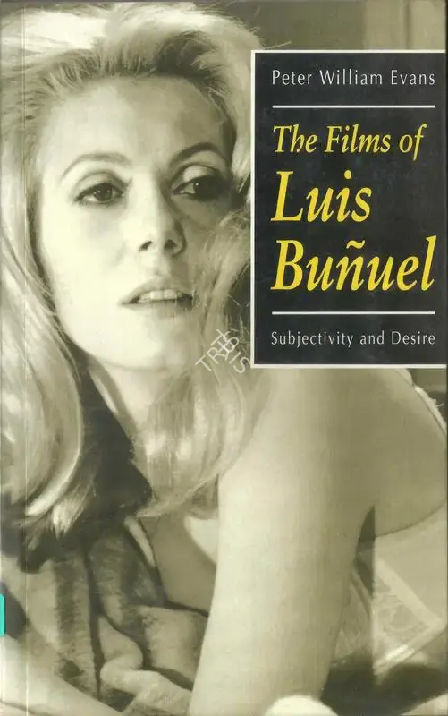 Peter William Evans (Author), The Films of Luis Bunuel, 1995, Authored Book