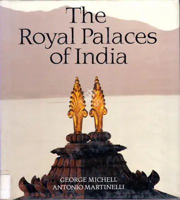 George Michell (Author), The Royal Palaces of India, 1994, Authored Book