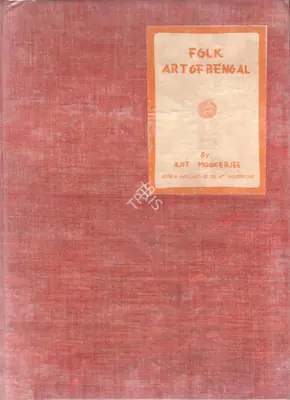 Ajit Mookerjee (Author), Folk Art of Bengal, 1946, Authored Book