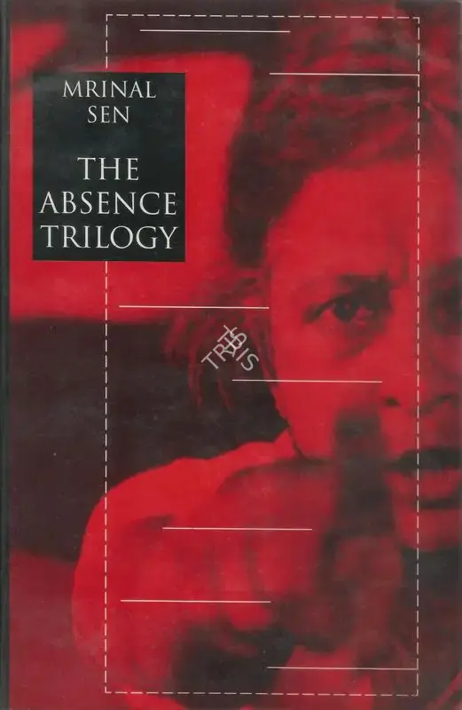 Mrinal Sen (Author), The Absence Trilogy, 1999, Authored Book