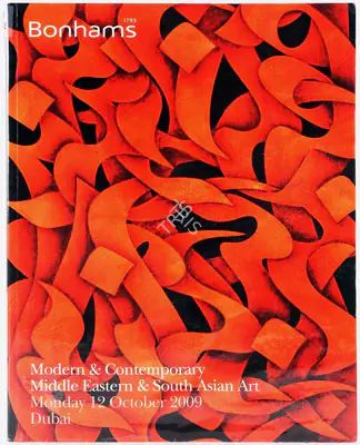 Bonhams (Auction House), Modern and Contemporary Middle Eastern and South Asian Art, 2009, Auction Catalogue
