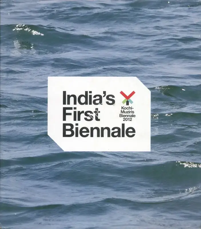 Kochi Biennale Foundation (Organiser), Kochi-Muziris Biennale 2012, 2012, Group Exhibition Catalogue
