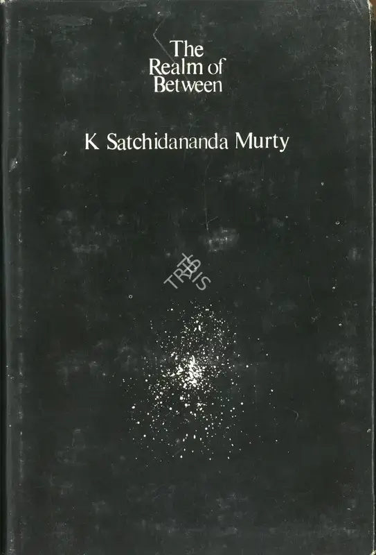 K. Satchidananda Murty (Author), The Realm of Between, 1973, Authored Book