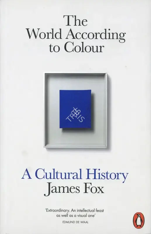 James Fox (Author), The World According to Colour, 2023, Authored Book
