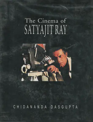 Chidananda Das Gupta (Author), The Cinema of Satyajit Ray, 2001, Authored Book