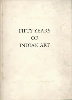 Bina Sarkar Ellias (Editor), Fifty Years of Indian Art, 1997, Edited Book