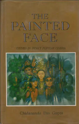 Chidananda Das Gupta (Author), The Painted Face, 1991, Authored Book