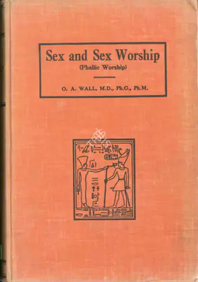 O.A. Wall (Author), Sex and Sex Worship, 1922, Antiqurian Authored Book